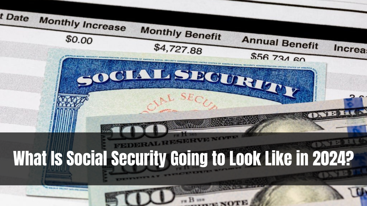 What Is Social Security Going to Look Like in 2024?