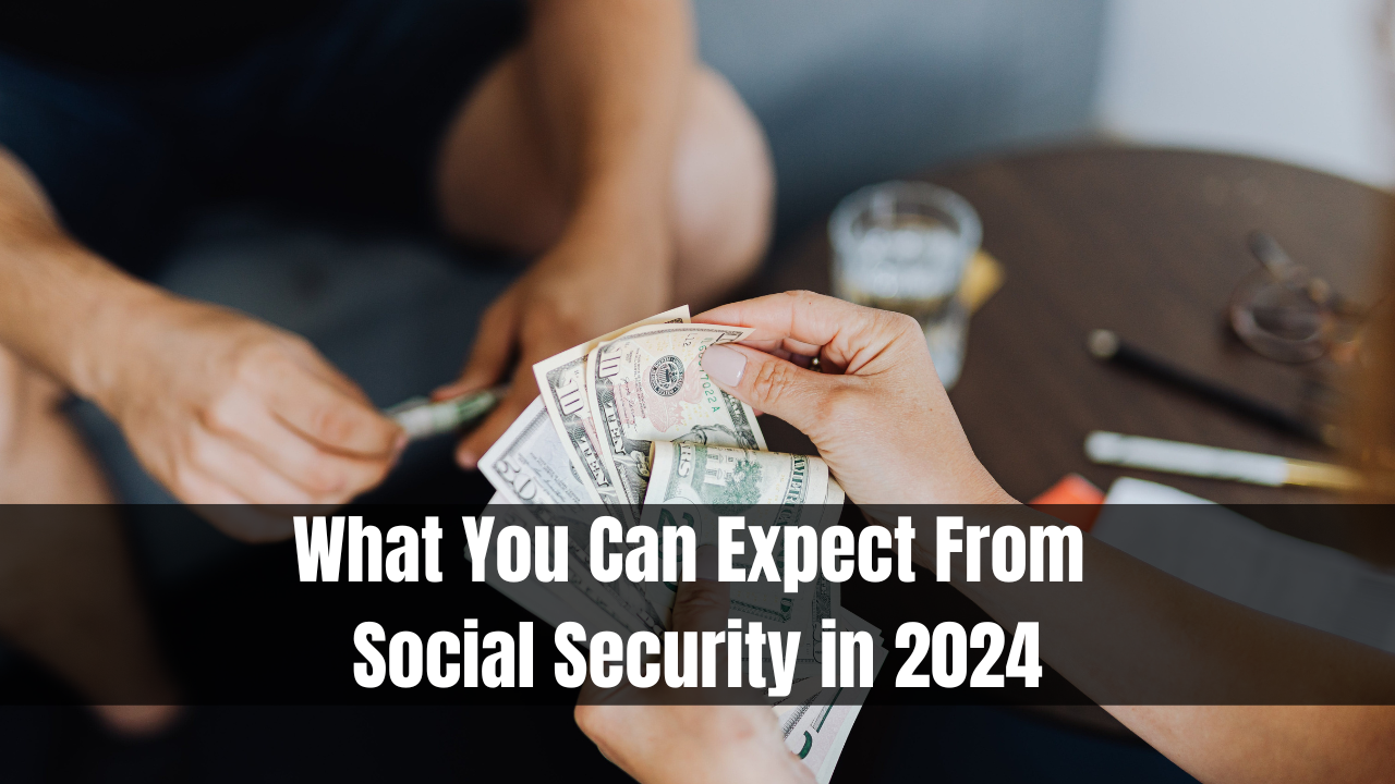 What You Can Expect From Social Security in 2024