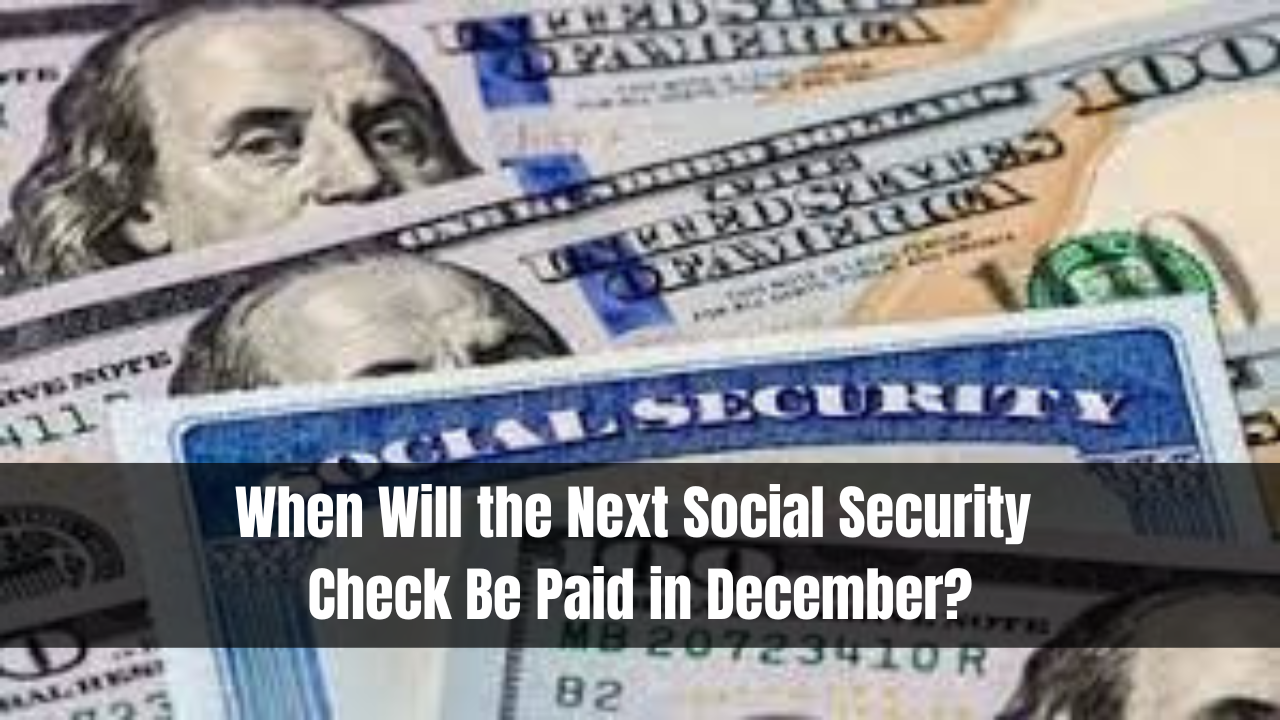 When Will the Next Social Security Check Be Paid in December?