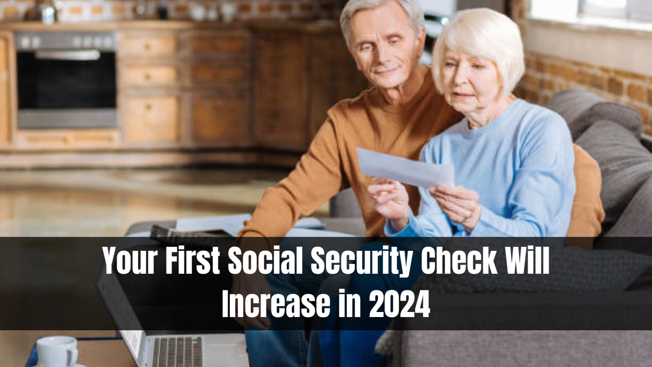 Your First Social Security Check Will Increase in 2024