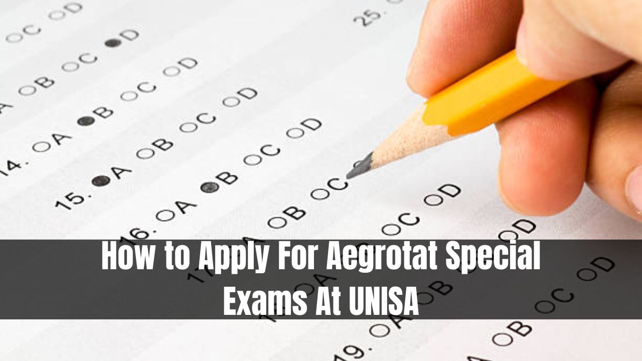 How to Apply For Aegrotat Special Exams At UNISA