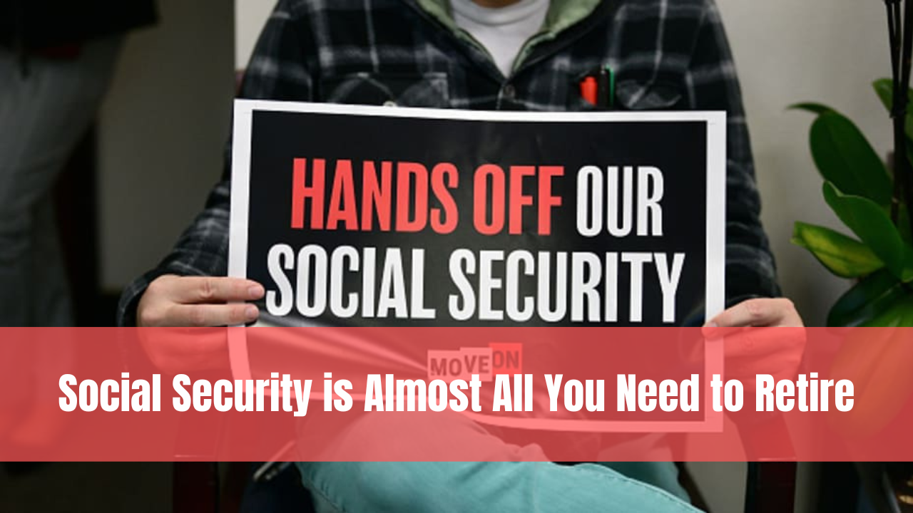 Social Security is Almost All You Need to Retire