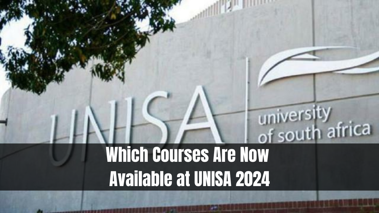 Which Courses Are Now Available at UNISA 2024