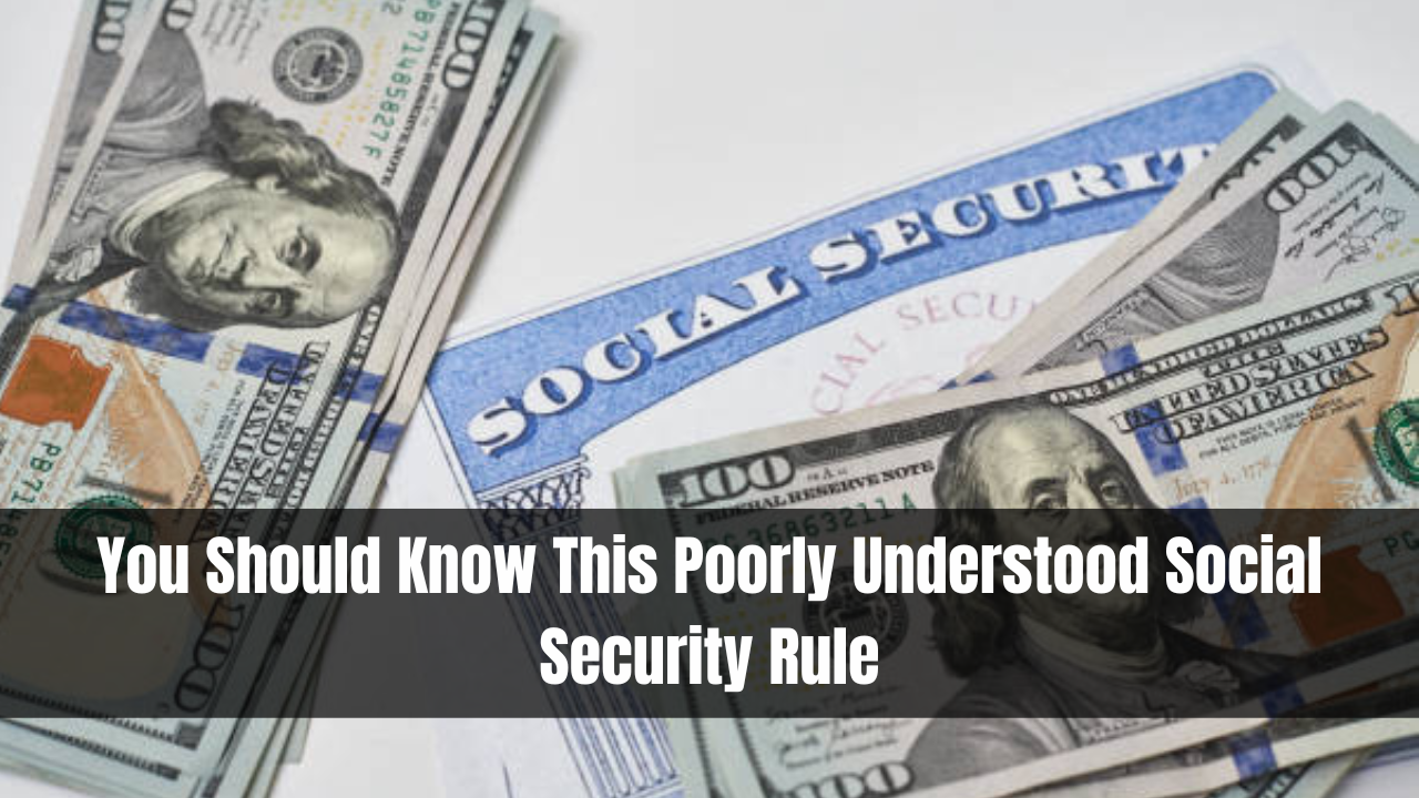 You Should Know This Poorly Understood Social Security Rule