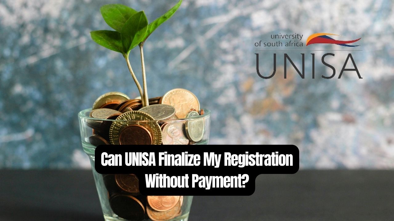 Can UNISA Finalize My Registration Without Payment?