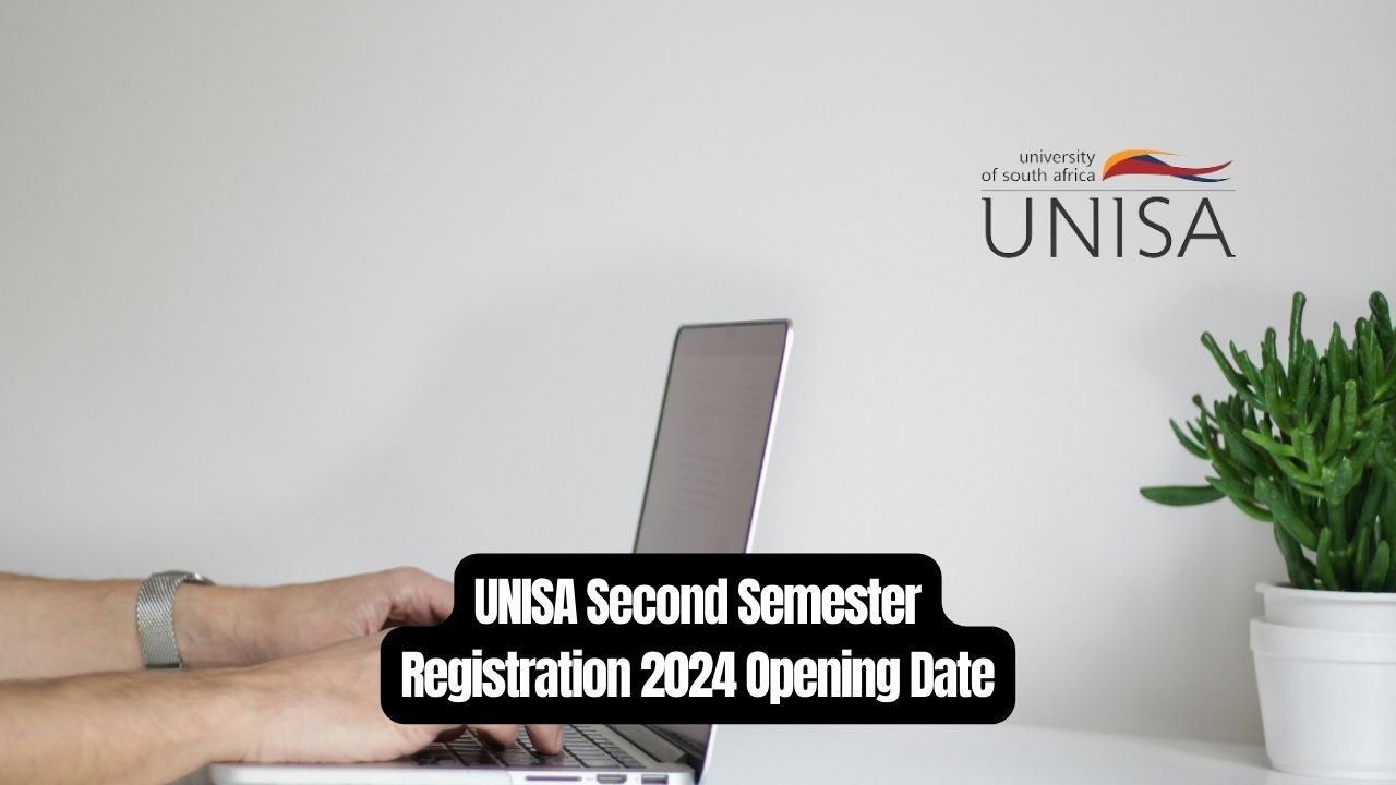 UNISA Second Semester Registration 2024 Opening Date