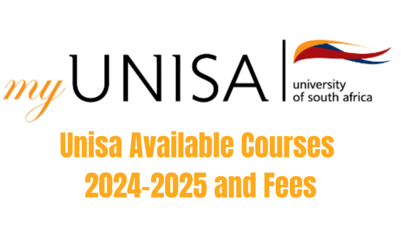 Unisa Available Courses 2024-2025 and Fees