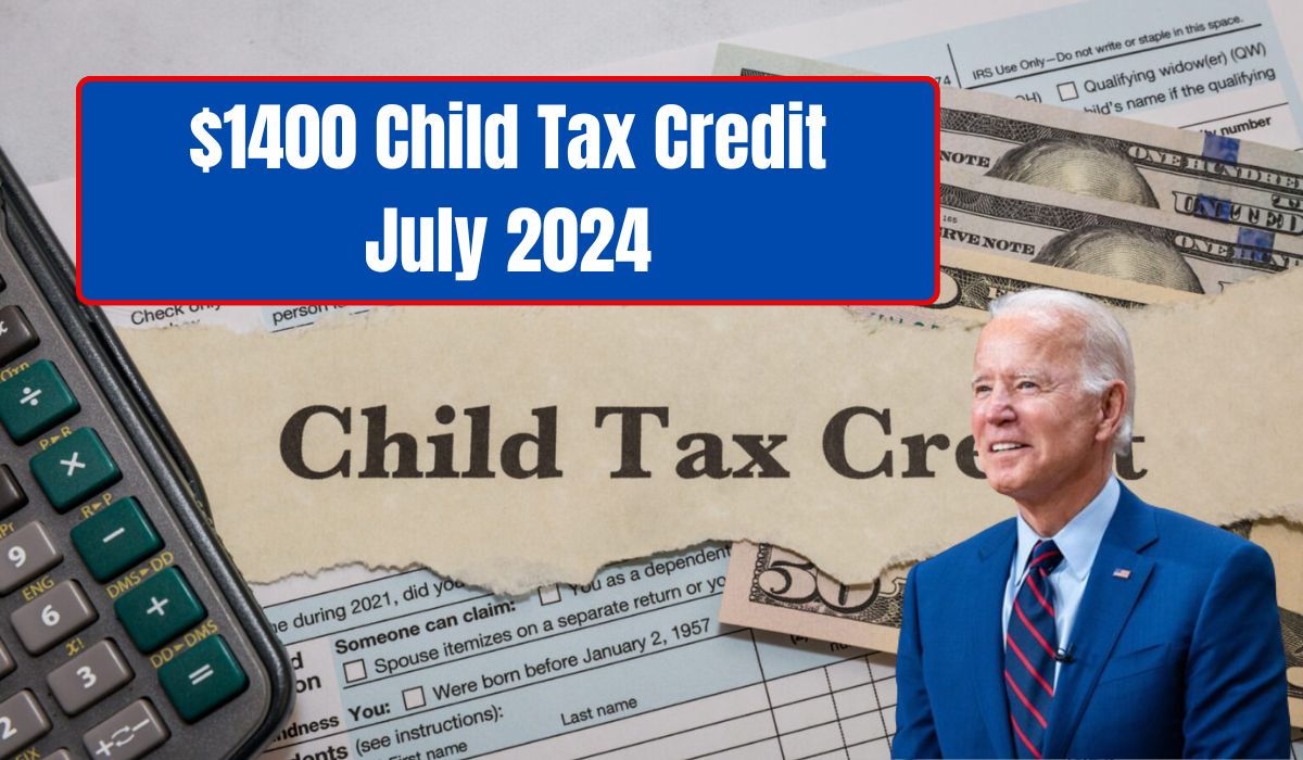 $1400 Child Tax Credit July 2024