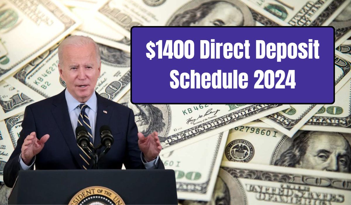 $1400 Direct Deposit Schedule 2024 - Eligibility & Payments