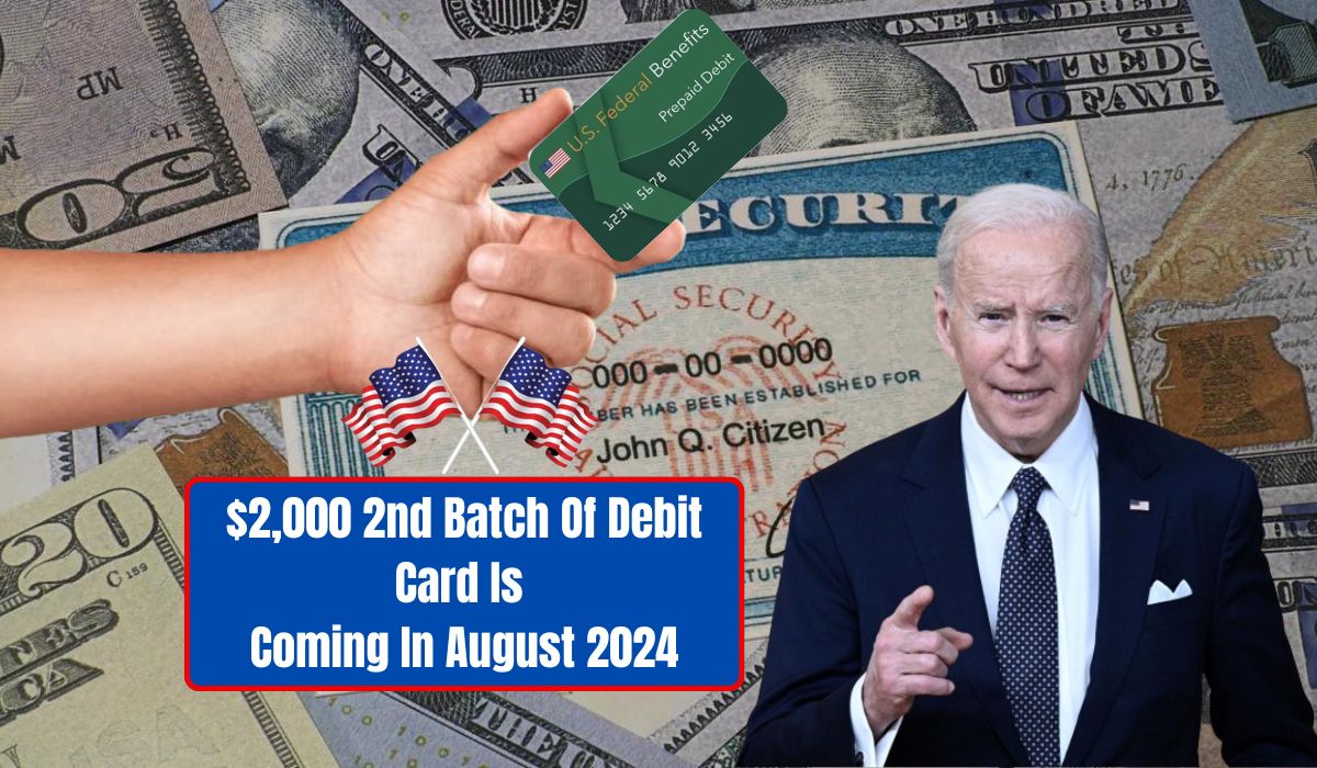 $2,000 2nd Batch Of Debit Card Is Coming In August 2024