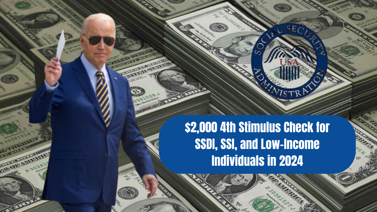 $2,000 4th Stimulus Check for SSDI, SSI, and Low-Income Individuals in 2024