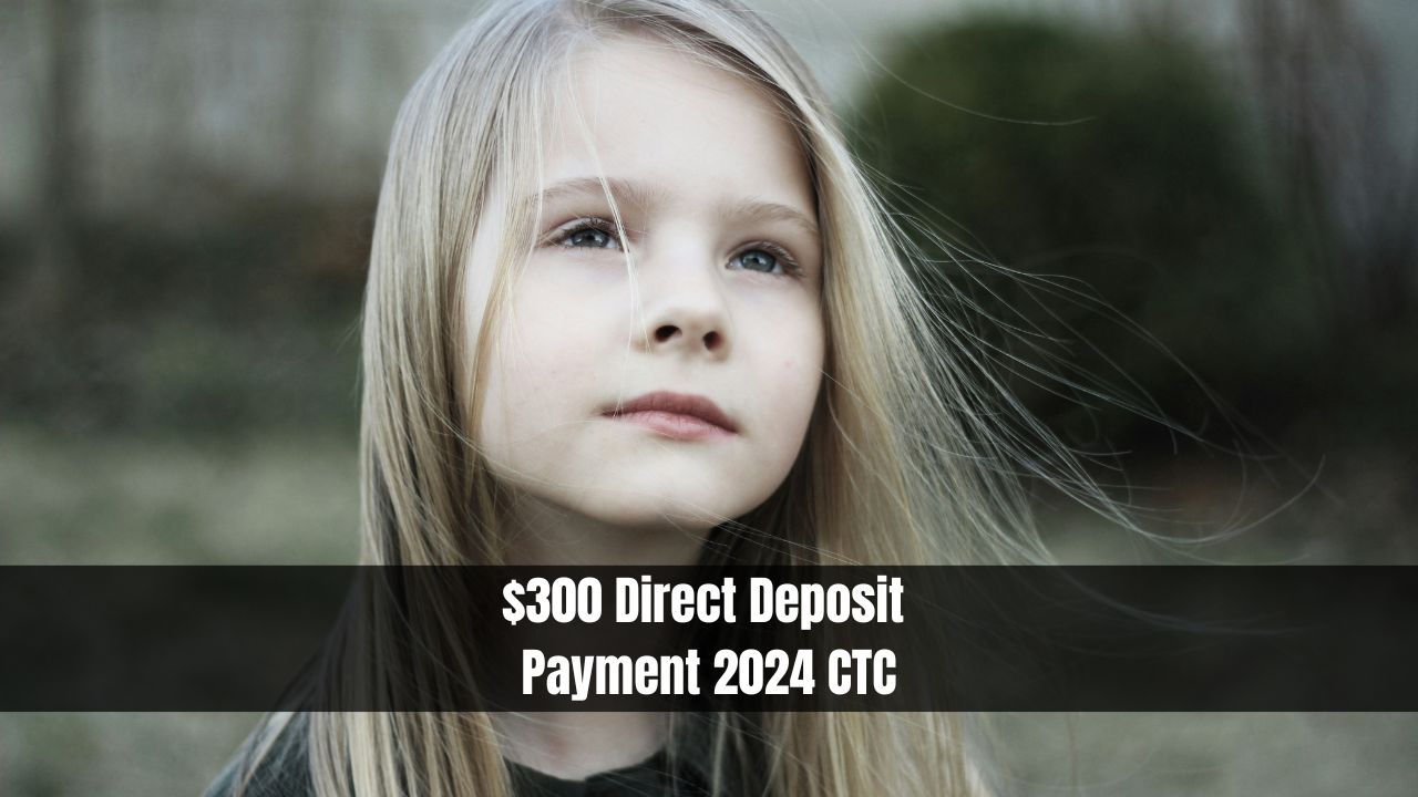 $300 Direct Deposit Payment 2024 CTC