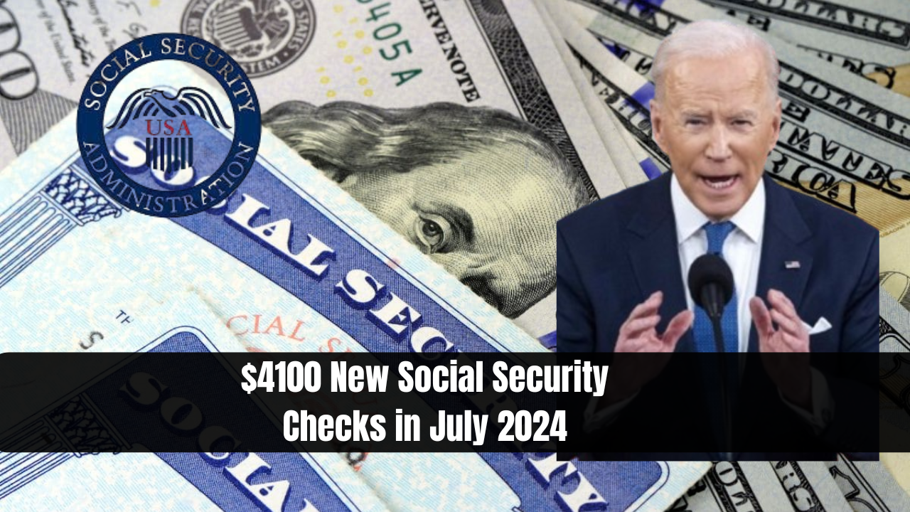 $4100 New Social Security Checks in July 2024