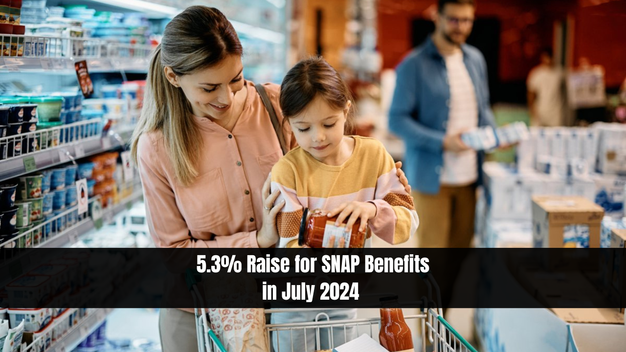 5.3% Raise for SNAP Benefits in July 2024 – Updates on Payment Dates