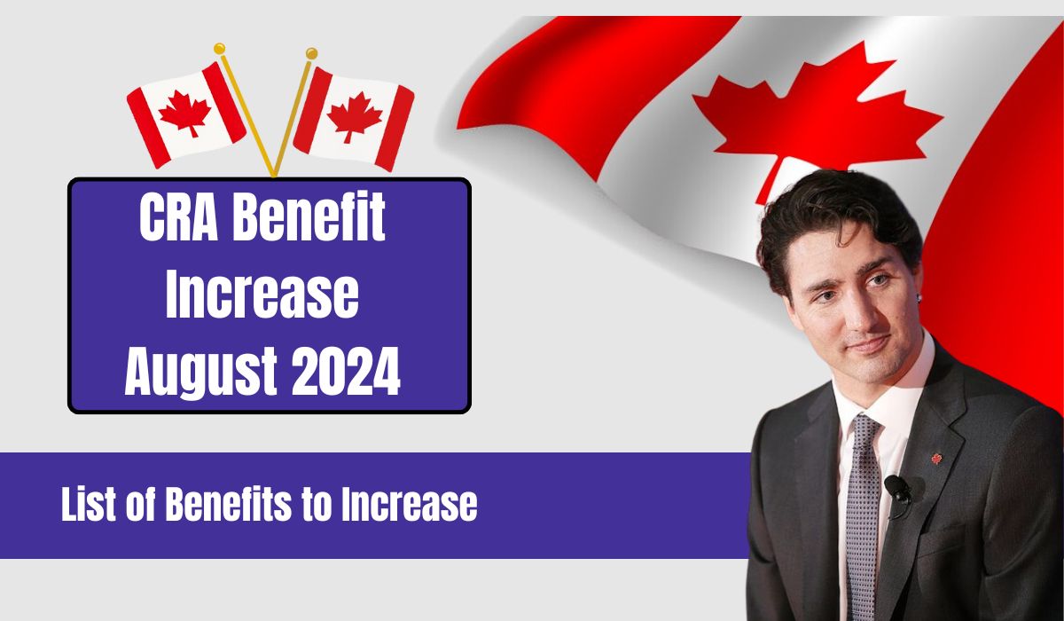 CRA Benefit Increase August 2024