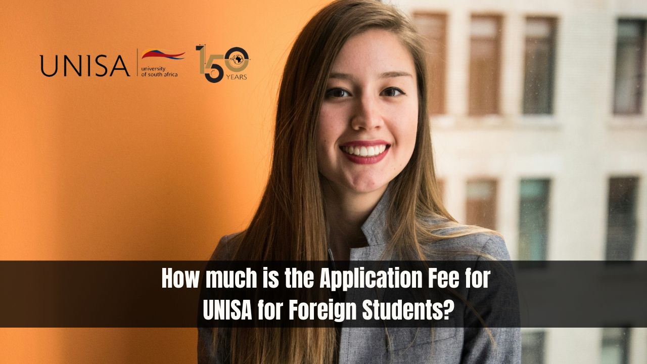 How much is the Application Fee for UNISA for Foreign Students?