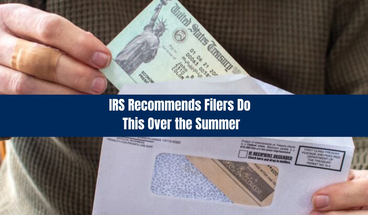 IRS Recommends Filers Do This Over the Summer