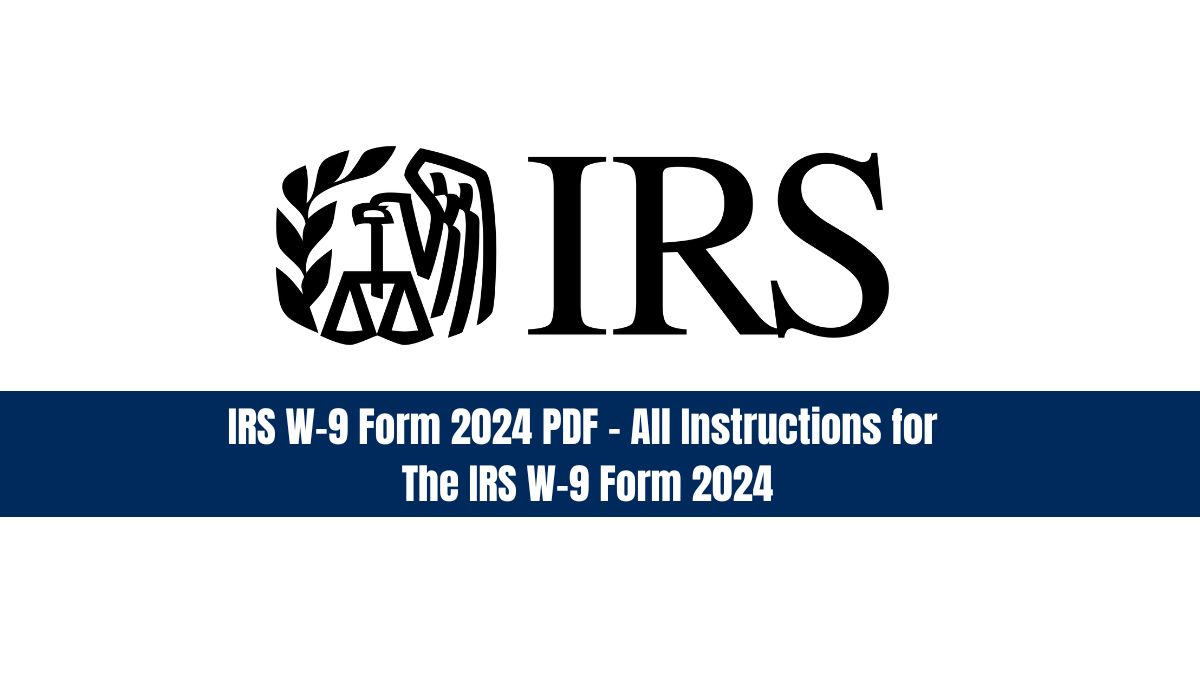 IRS W-9 Form 2024