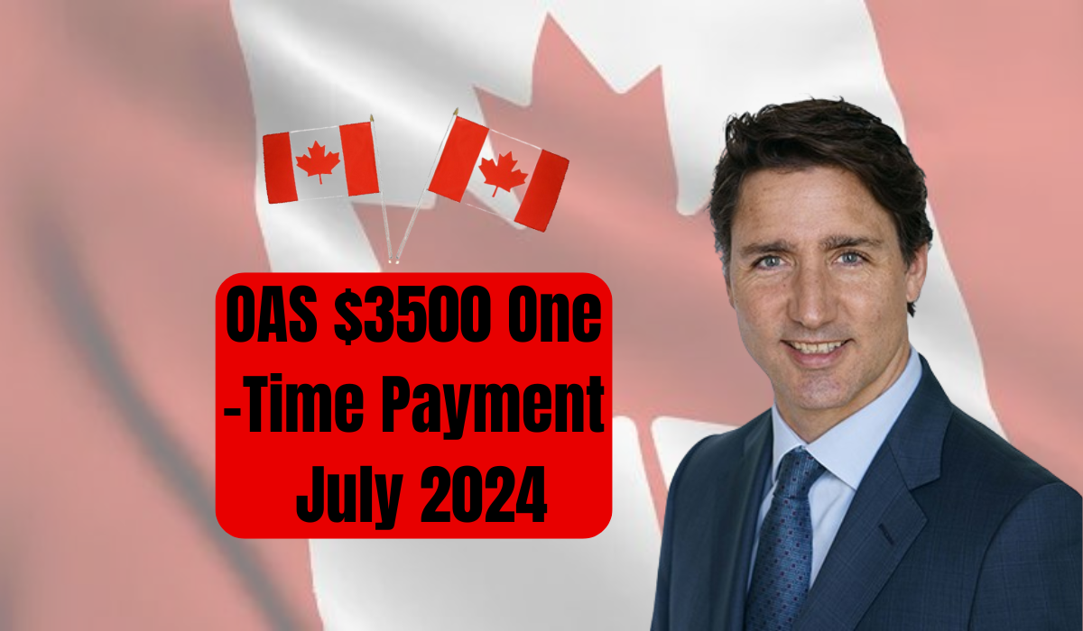 OAS $3500 One-Time Payment July 2024 – Who Qualifies?