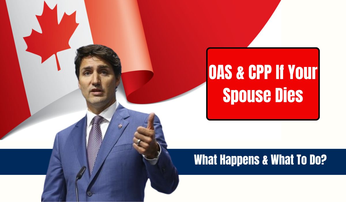 OAS & CPP If Your Spouse Dies– What Happens & What To Do?