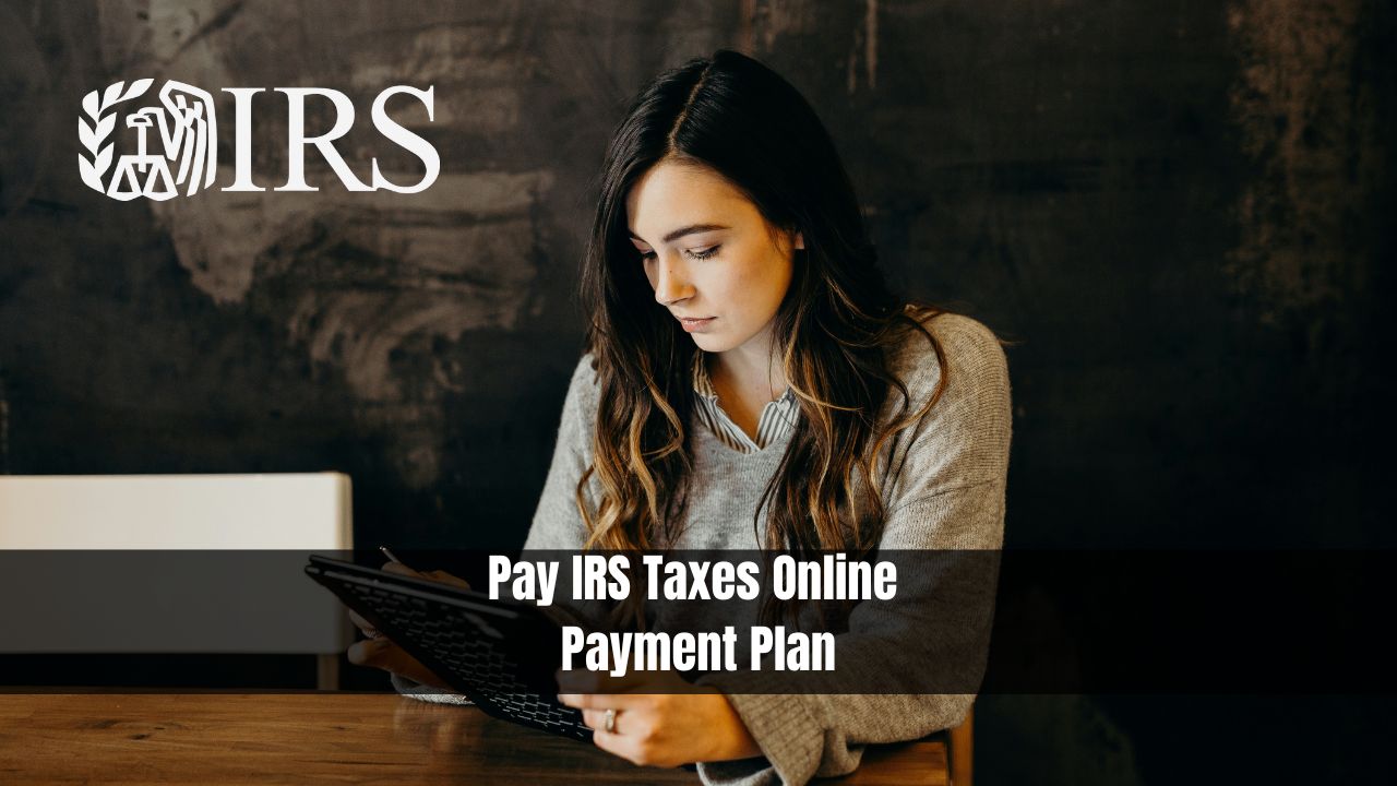 Pay IRS Taxes Online Payment Plan