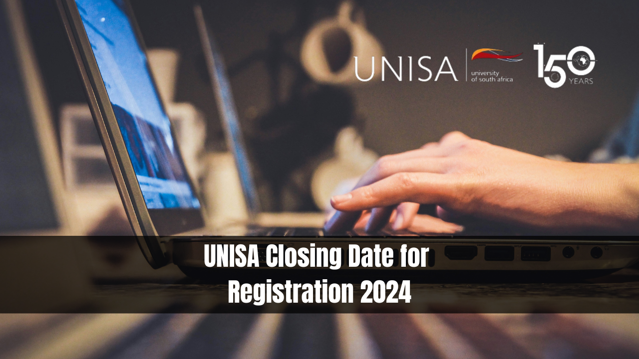 UNISA Closing Date for Registration 2024