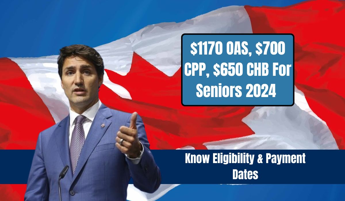 $1170 OAS, $700 CPP, $650 CHB For Seniors 2024