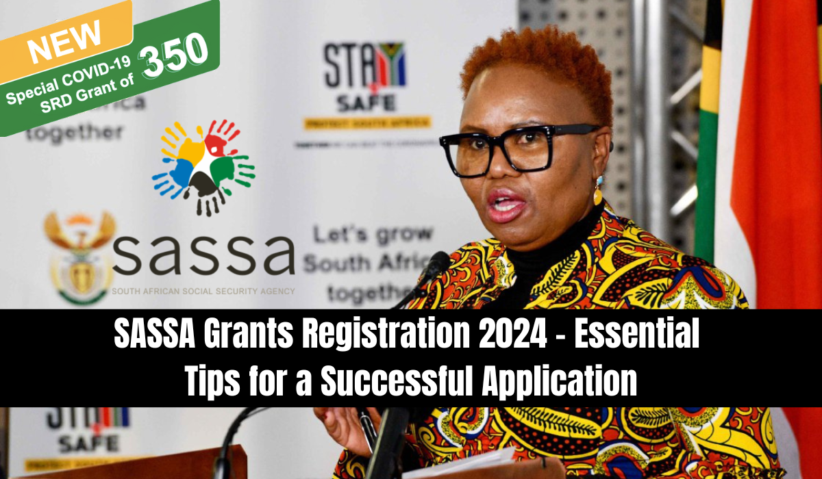 SASSA Grants Registration 2024 - Essential Tips for a Successful Application