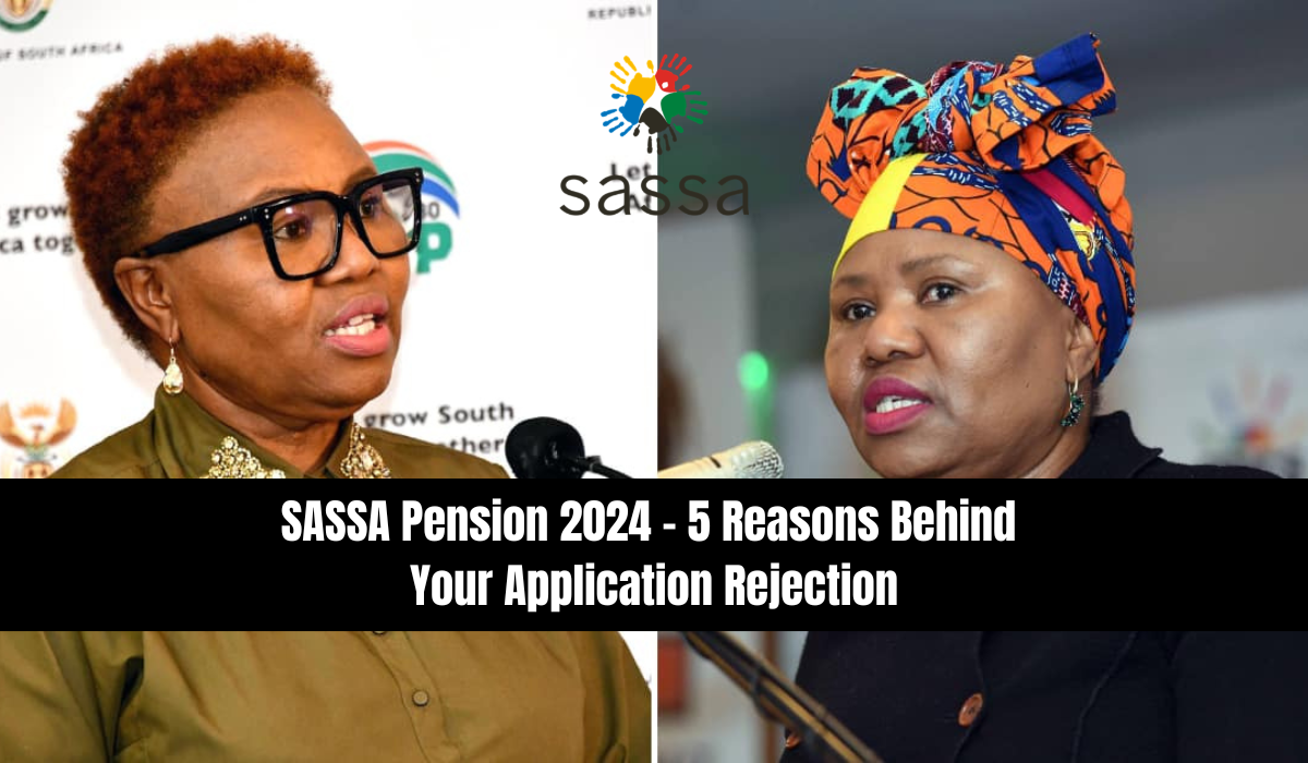 SASSA Pension 2024 - 5 Reasons Behind Your Application Rejection