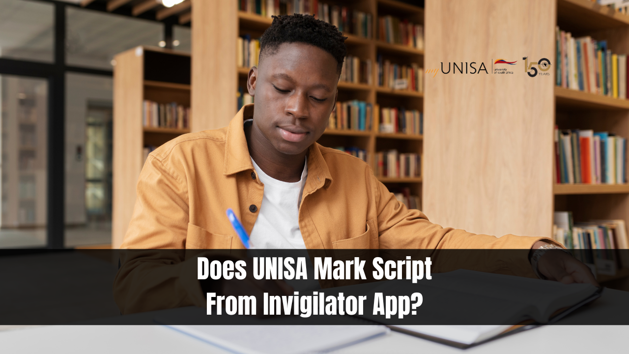 Does UNISA Mark Script From Invigilator App?