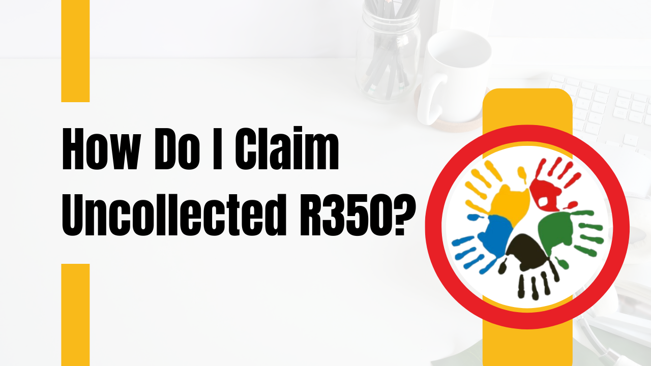 How Do I Claim Uncollected R350?