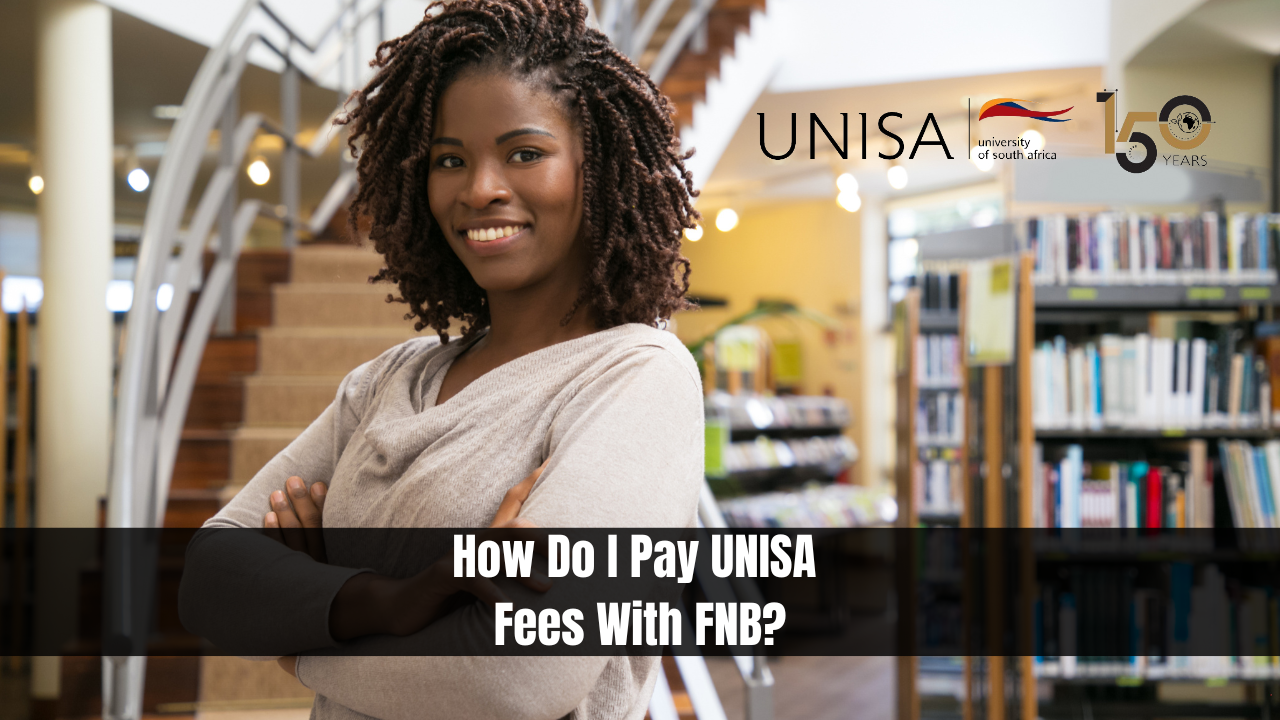 How Do I Pay UNISA Fees With FNB?