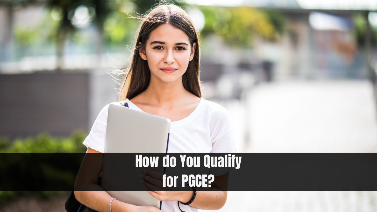 How do You Qualify for PGCE?