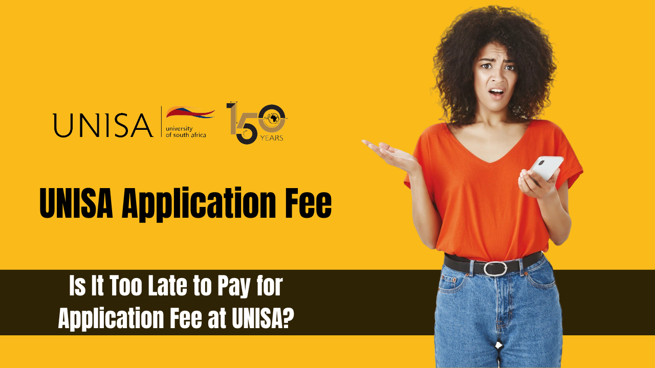 Is It Too Late to Pay for Application Fee at UNISA?