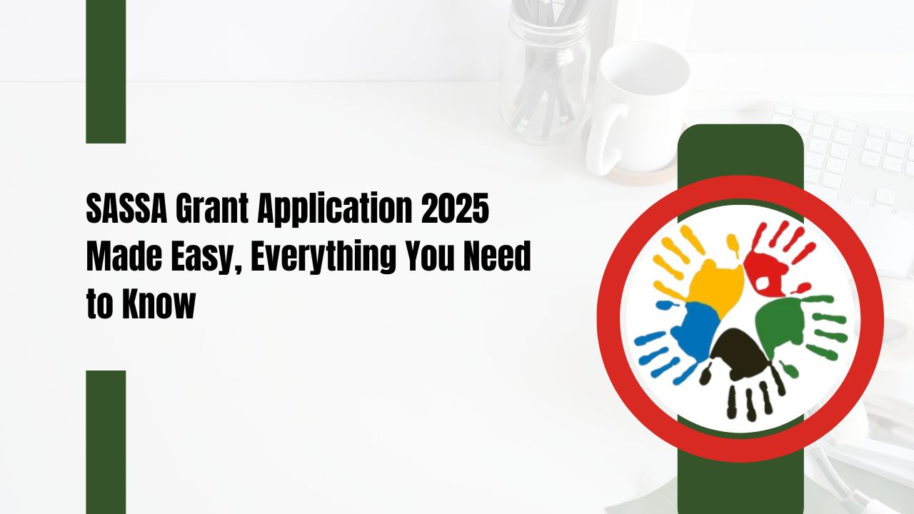 SASSA Grant Application 2025 Made Easy, Everything You Need to Know