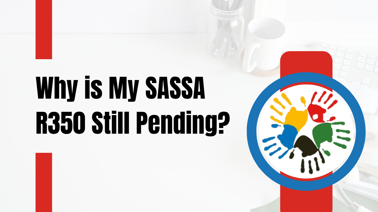 Why is My SASSA R350 Still Pending?